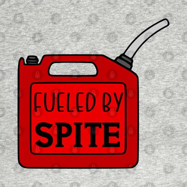 Fueled By Spite by KayBee Gift Shop